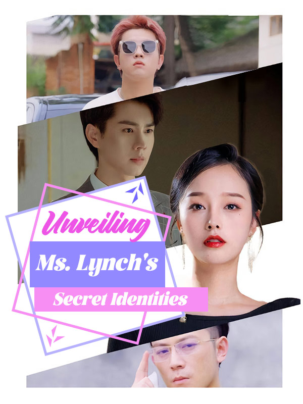 Watch Unveiling Ms. Lynch's Secret Identities (DUBBED) (DramaBox) Full Episodes Free HD