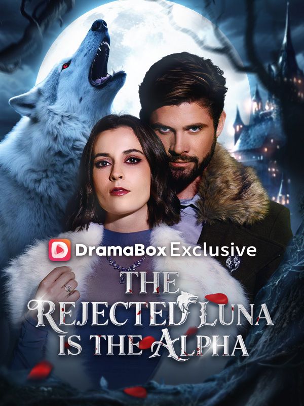 Watch The Rejected Luna is the Alpha (DramaBox) Full Episodes Free HD