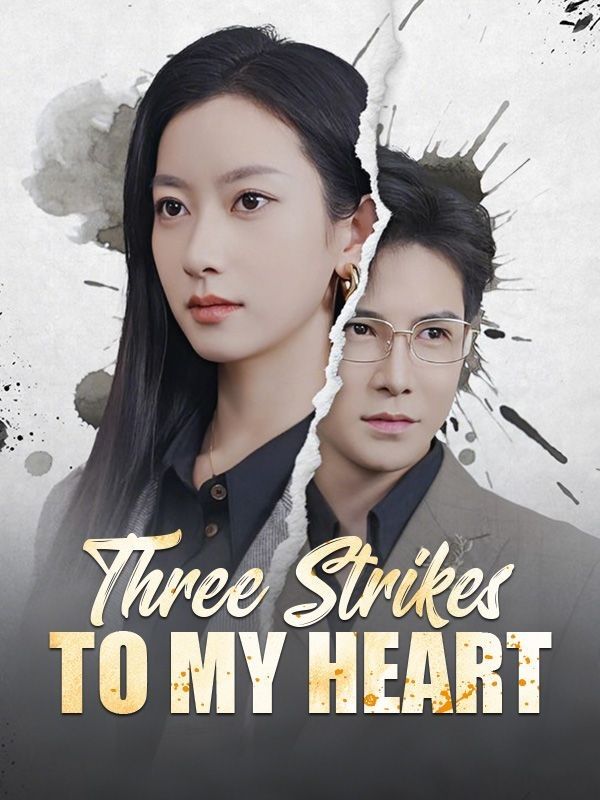 Watch Three Strikes to My Heart (DUBBED) (DramaBox) Full Episodes Free HD