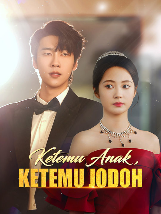 Watch Ketemu Anak, Ketemu Jodoh (DramaBox) Full Episodes Free HD