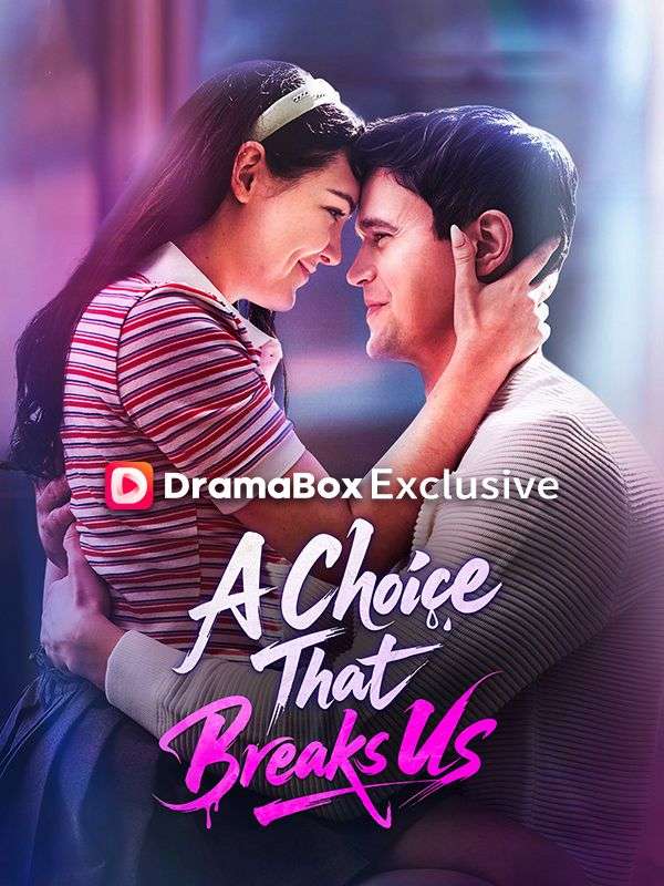 Watch A Choice That Breaks Us (DramaBox) Full Episodes Free HD