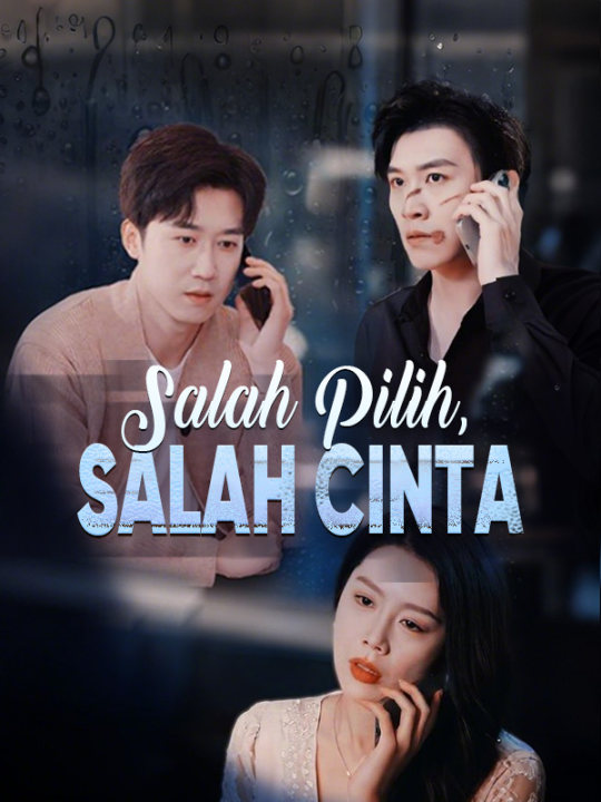 Watch Salah Pilih, Salah Cinta (DramaBox) Full Episodes Free HD