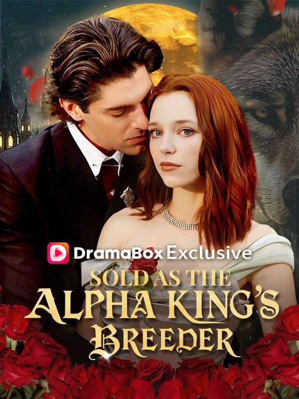 Watch Sold As The Alpha King's Breeder (DramaBox) Full Episodes Free HD