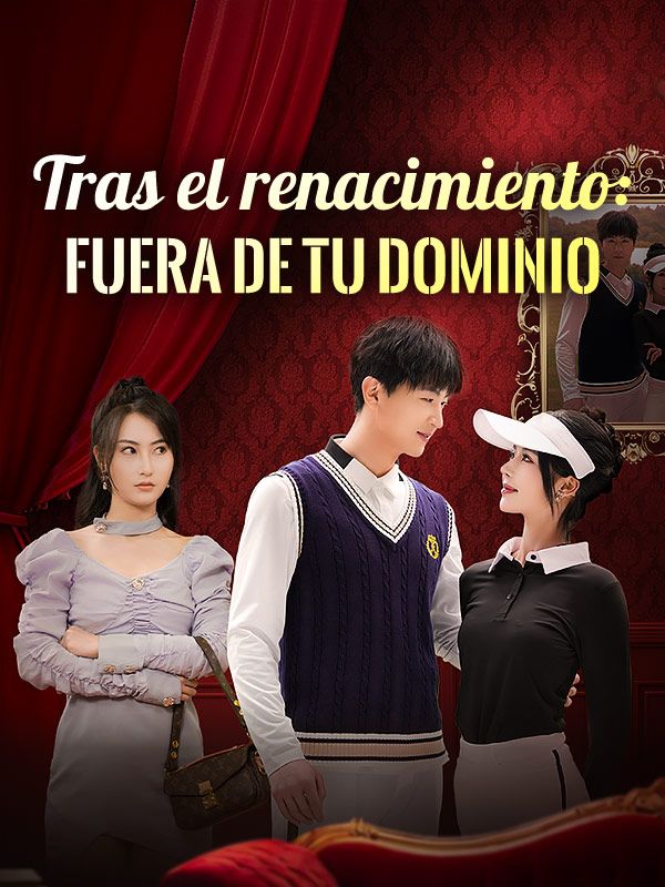 Watch Tras el renacimiento: Fuera de tu dominio (DramaBox) Full Episodes Free HD