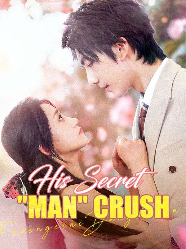 Watch His Secret 'Man' Crush (DramaBox) Full Episodes Free HD
