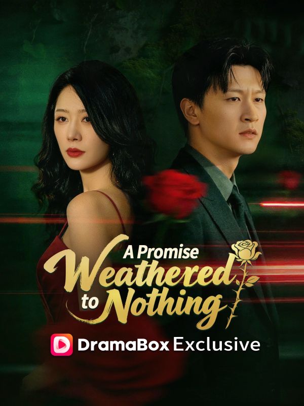 Watch A Promise Weathered to Nothing (DramaBox) Full Episodes Free HD