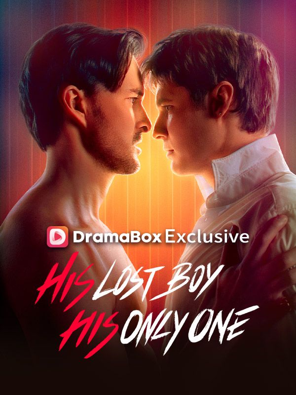 Watch His Lost Boy, His Only One (DramaBox) Full Episodes