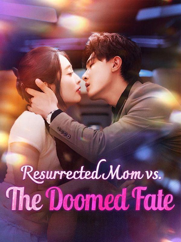 Watch Resurrected Mom vs. The Doomed Fate (DramaBox) Full Episodes Free HD