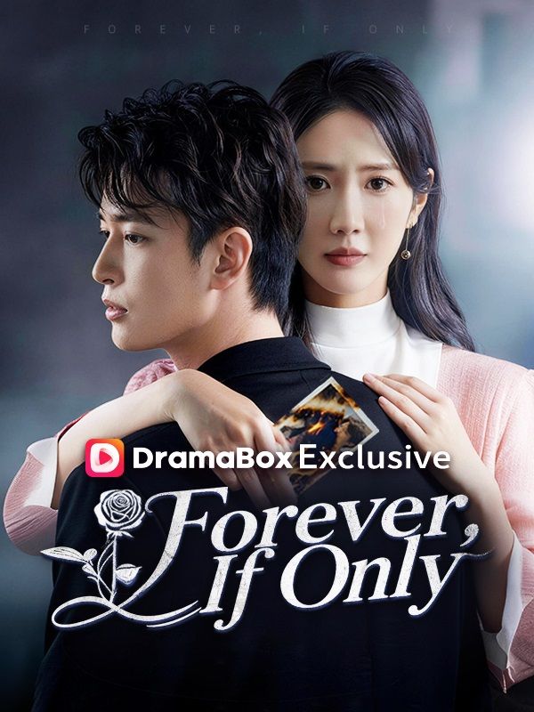 Watch Forever, If Only (DramaBox) Full Episodes Free HD