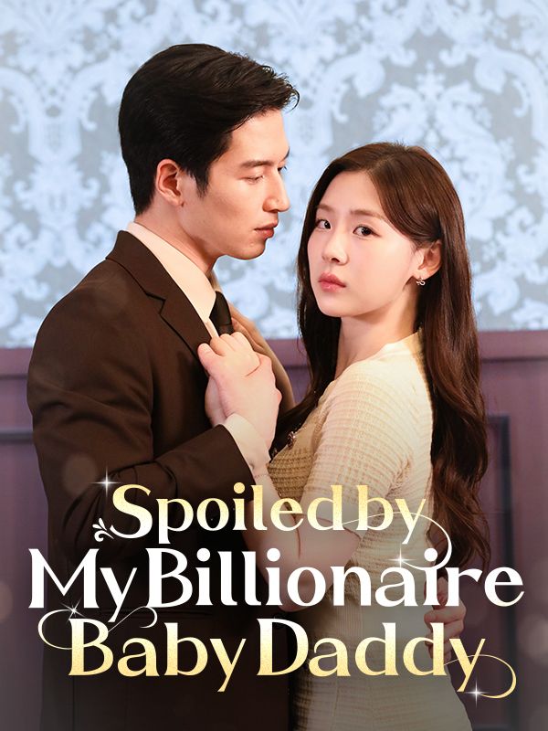 Watch Spoiled by My Billionaire Baby Daddy (DramaBox) Full Episodes Free HD