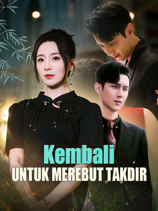 Watch Kembali untuk Merebut Takdir (DramaBox) Full Episodes Free HD