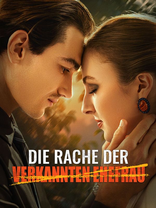 Watch Die Rache der verkannten Ehefrau (DramaBox) Full Episodes Free HD