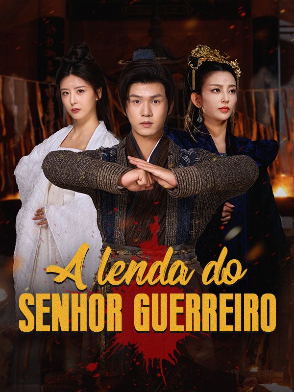Watch A Lenda do Senhor Guerreiro (Dublado) (DramaBox) Full Episodes Free HD