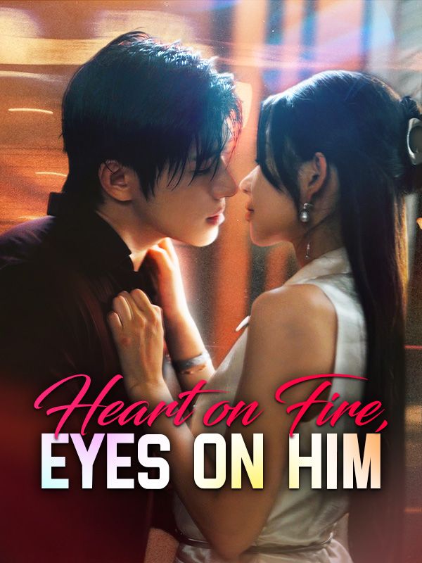 Watch Heart on Fire, Eyes on Him (DramaBox) Full Episodes Free HD