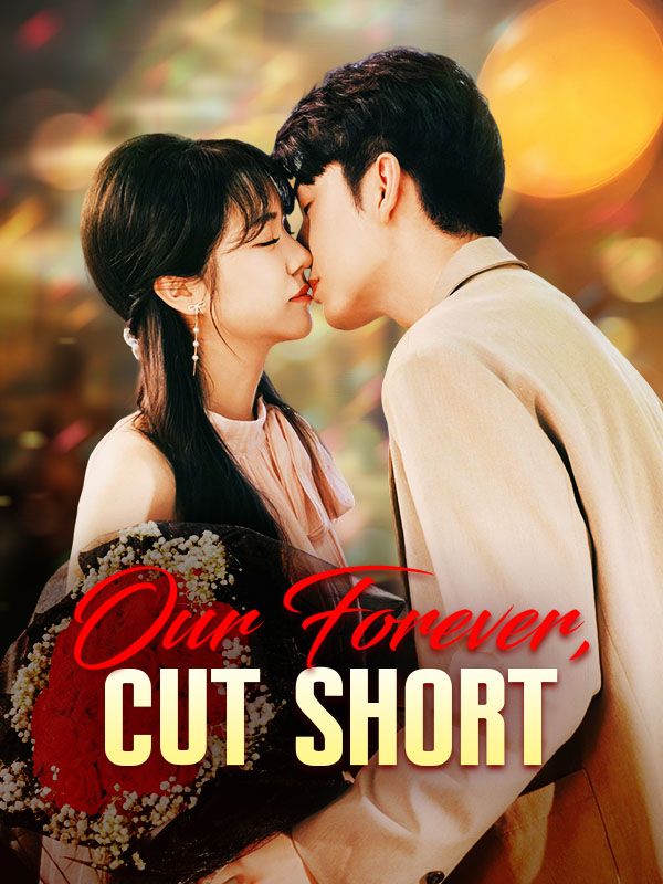 Watch Our Forever, Cut Short (DramaBox) Full Episodes