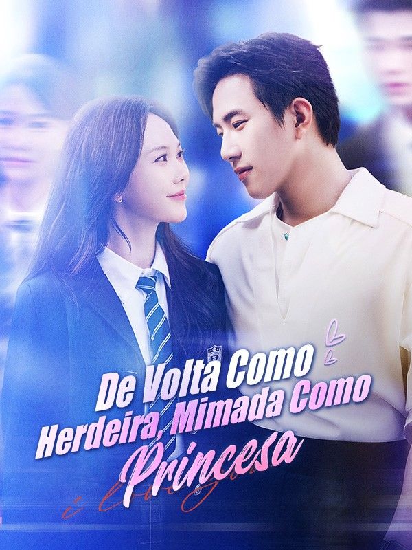 Watch De Volta Como Herdeira, Mimada Como Princesa (DramaBox) Full Episodes