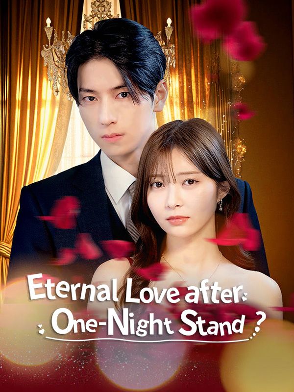 Watch Eternal Love After One-Night Stand? (DramaBox) Full Episodes Free HD