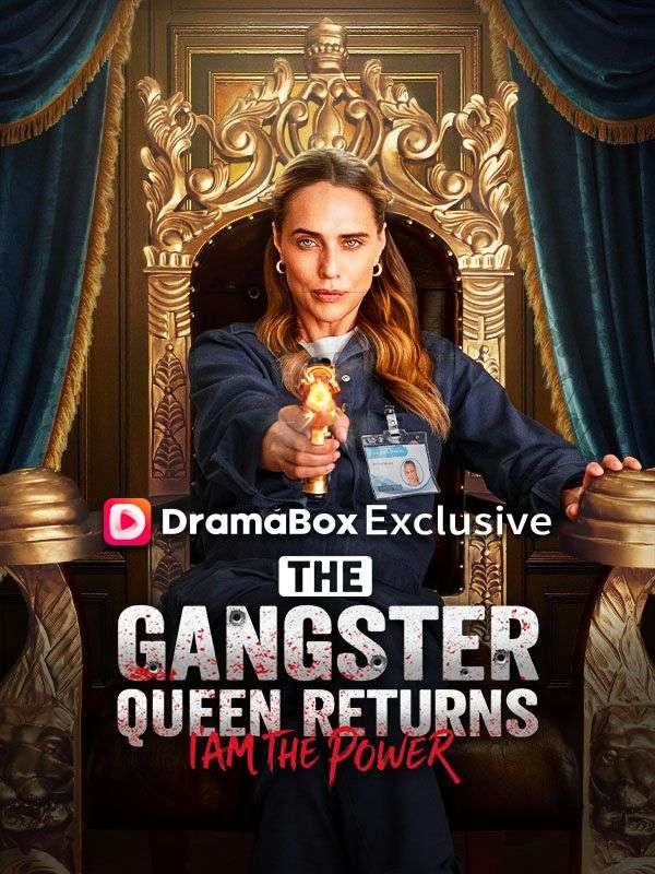 Watch The Gangster Queen Returns: I Am The Power (DramaBox) Full Episodes Free HD