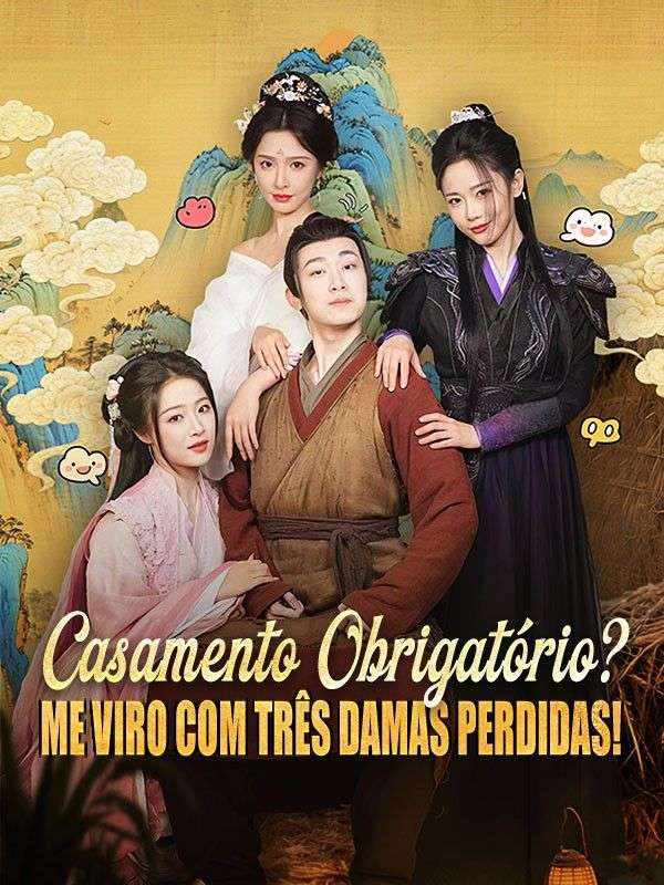 Watch Casamento Obrigatório? Me Viro com Três Damas Perdidas! (Dublado) (DramaBox) Full Episodes Free HD