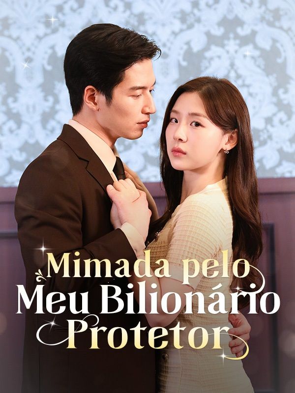 Watch Mimada pelo Meu Bilionário Protetor (DramaBox) Full Episodes Free HD