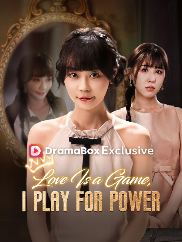 Watch Love Is a Game, I Play for Power (DUBBED) (DramaBox) Full Episodes Free HD