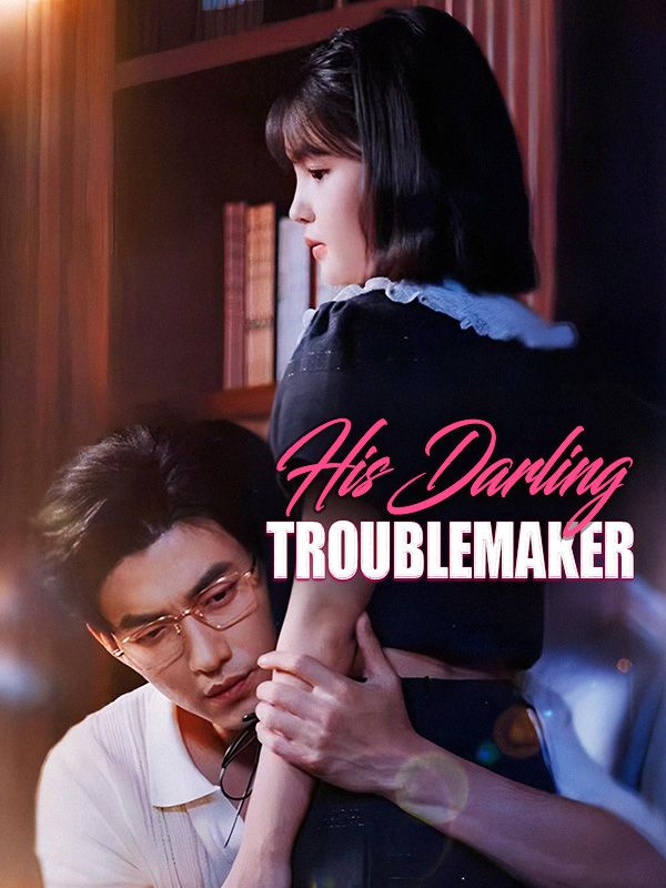 Watch His Darling Troublemaker (DramaBox) Full Episodes