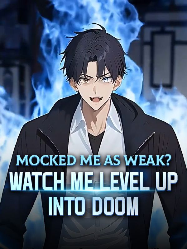 Watch Mocked Me as Weak? Watch Me Level Up into Doom (DramaBox) Full Episodes