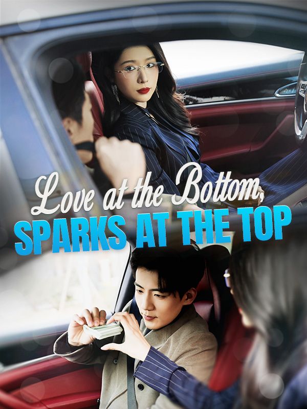 Watch Love at the Bottom, Sparks at the Top (DramaBox) Full Episodes Free HD