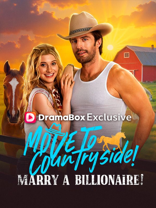 Watch Move to Countryside, Marry a Billionaire! (DramaBox) Full Episodes Free HD