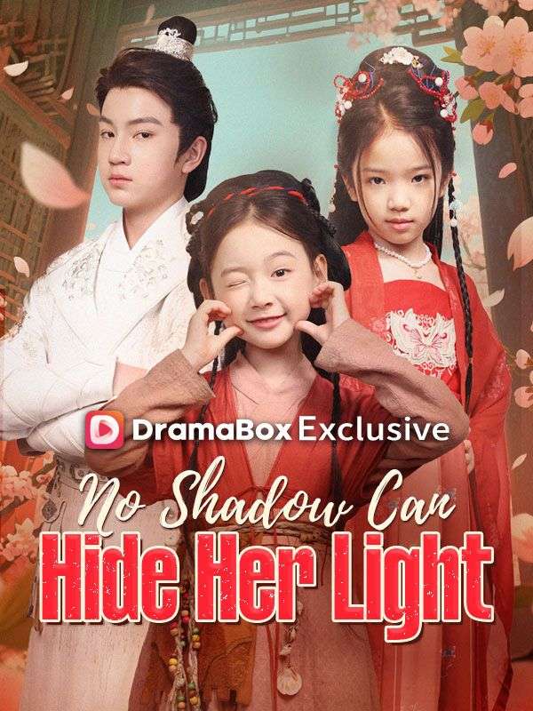 Watch No Shadow Can Hide Her Light (DramaBox) Full Episodes Free HD