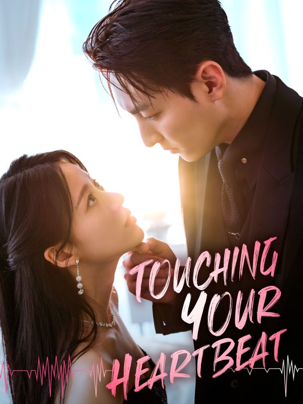 Watch Touching Your Heartbeat (DramaBox) Full Episodes Free HD