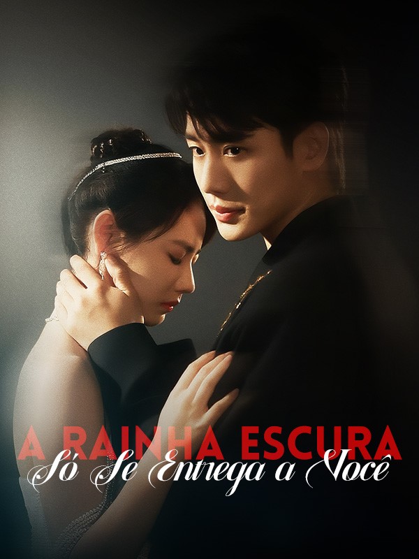Watch A Rainha Escura Só Se Entrega a Você (DramaBox) Full Episodes Free HD