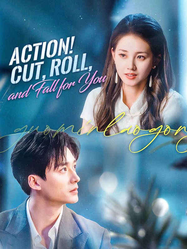 Watch Action! Cut, Roll, and Fall for You (DramaBox) Full Episodes Free HD