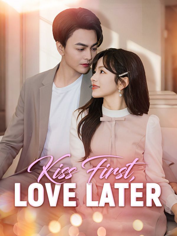 Watch Kiss First, Love Later (DramaBox) Full Episodes Free HD