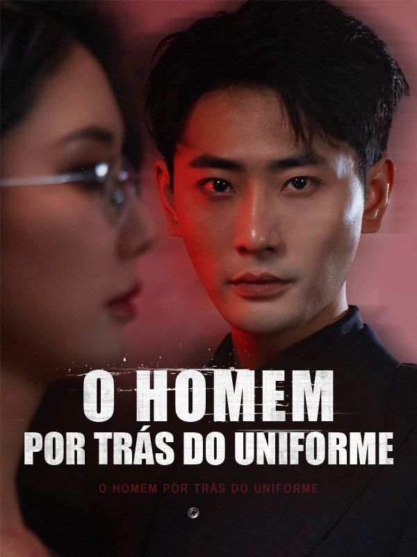 Watch O Homem por Trás do Uniforme (Dublado) (DramaBox) Full Episodes Free HD