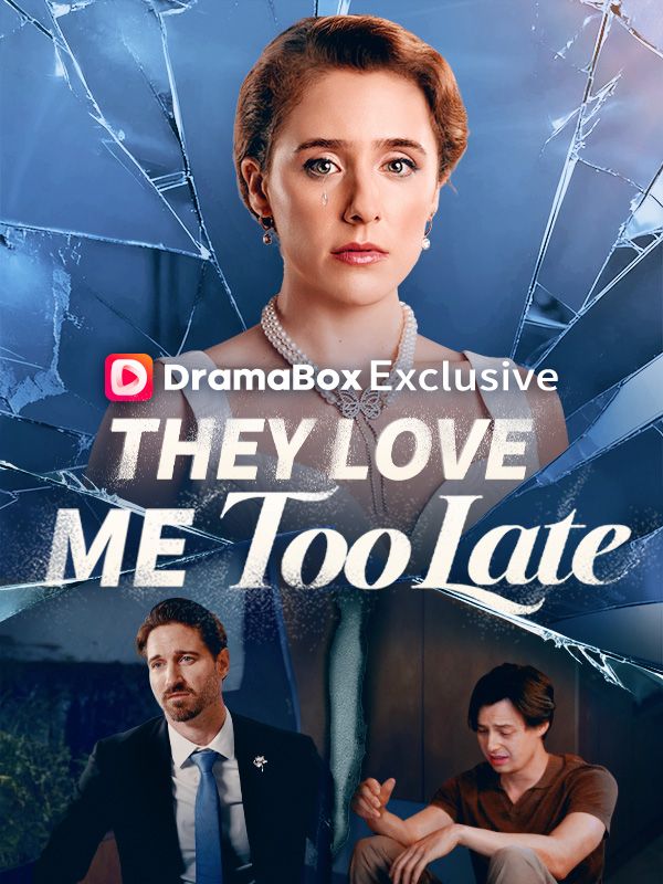 Watch They Love Me Too Late (DramaBox) Full Episodes Free HD