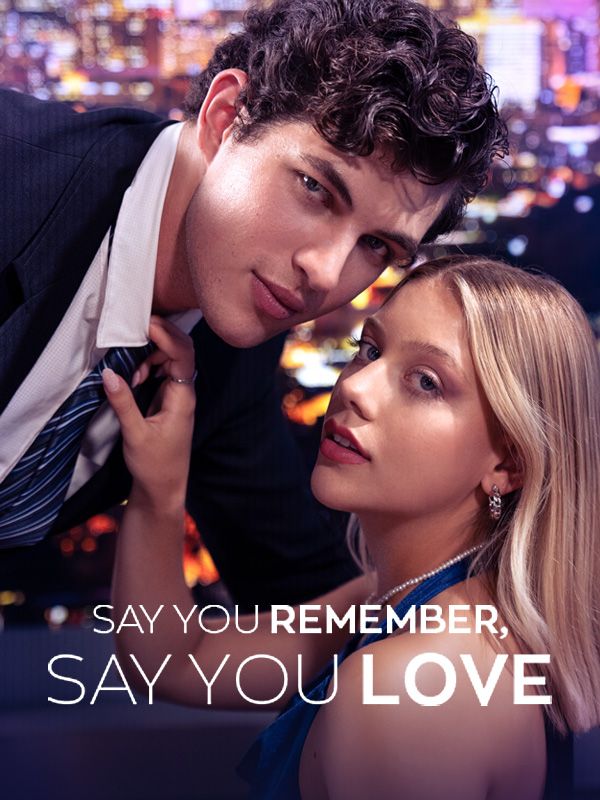 Watch Say You Remember, Say You Love (DramaBox) Full Episodes Free HD