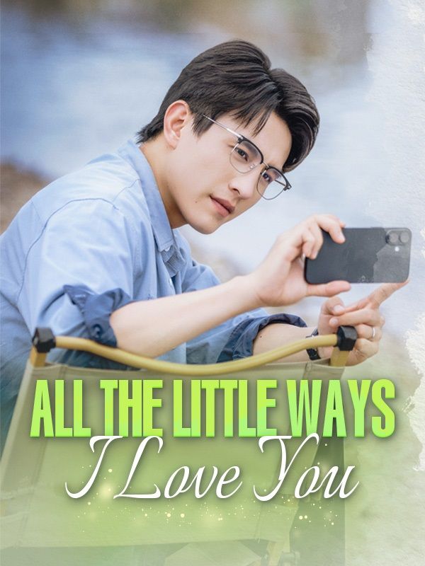 Watch All the Little Ways I Love You (DramaBox) Full Episodes Free HD