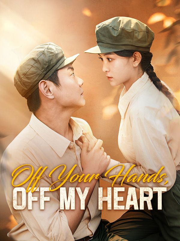 Watch Off Your Hands, Off My Heart (DramaBox) Full Episodes Free HD