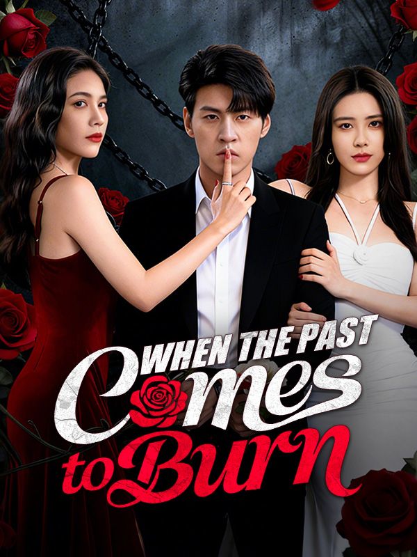 Watch When the Past Comes to Burn (DramaBox) Full Episodes Free HD