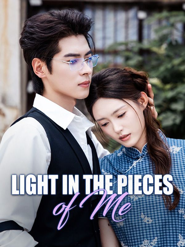 Watch Light in the Pieces of Me (DramaBox) Full Episodes Free HD