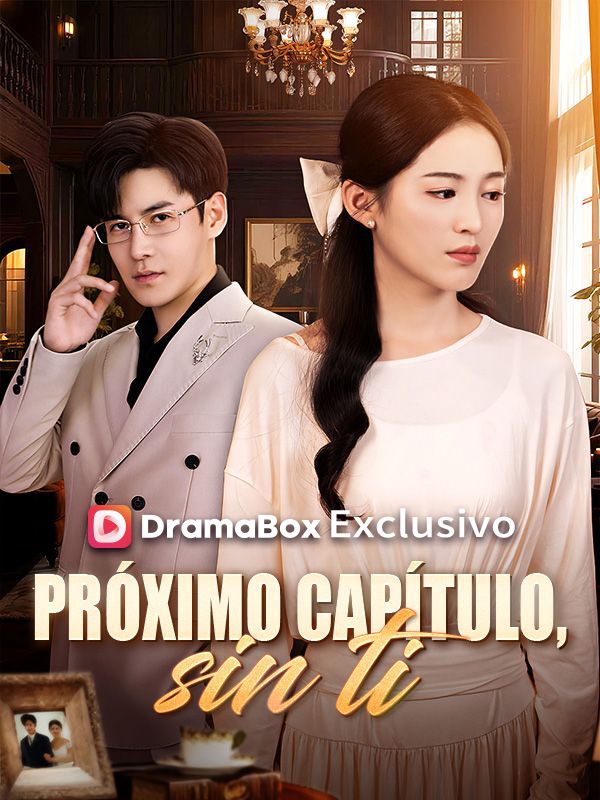 Watch Próximo capítulo, sin ti (Doblado) (DramaBox) Full Episodes Free HD