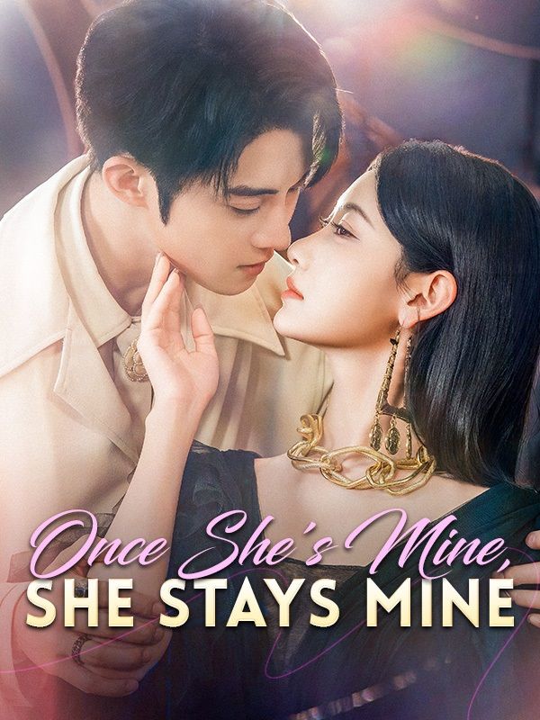 Watch Once She's Mine, She Stays Mine (DramaBox) Full Episodes