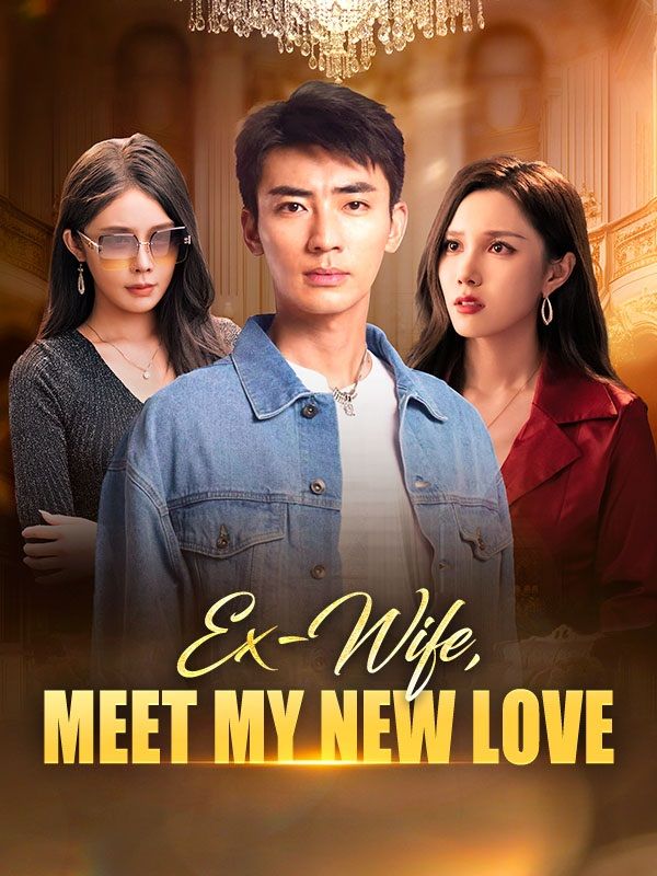 Watch Ex-Wife, Meet My New Love (DramaBox) Full Episodes Free HD