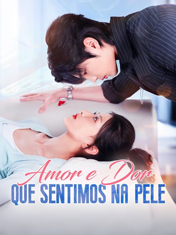 Watch Amor e Dor que Sentimos na Pele (DramaBox) Full Episodes