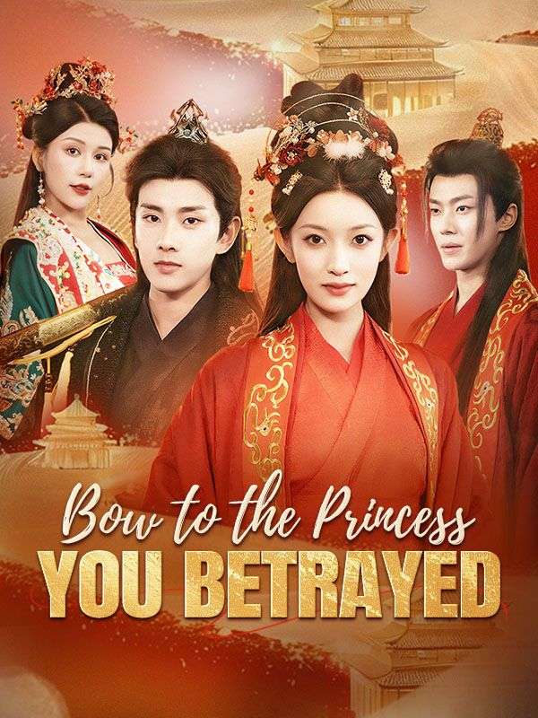 Watch Bow to the Princess You Betrayed (DramaBox) Full Episodes Free HD