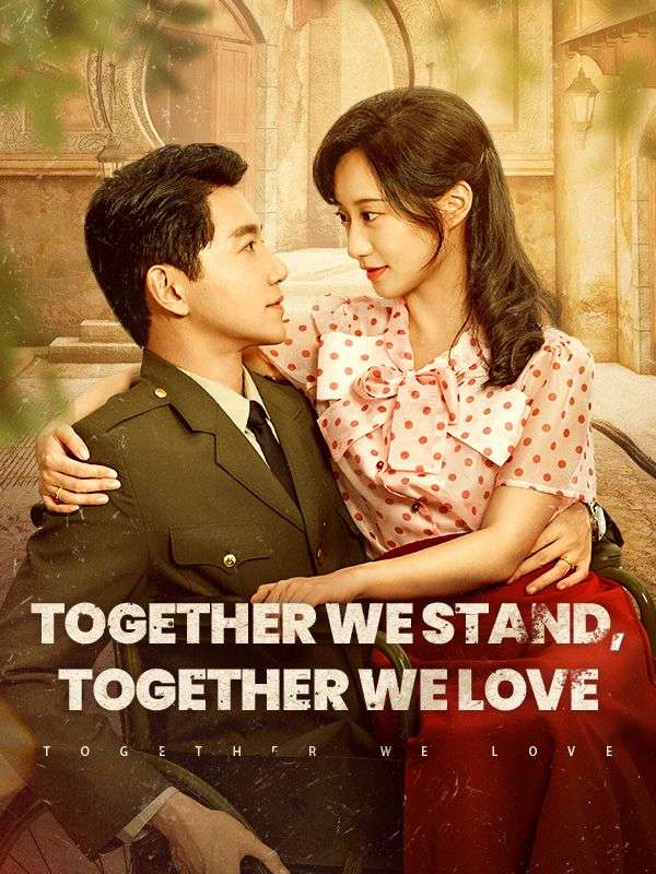 Watch Together We Stand, Together We Love (DramaBox) Full Episodes
