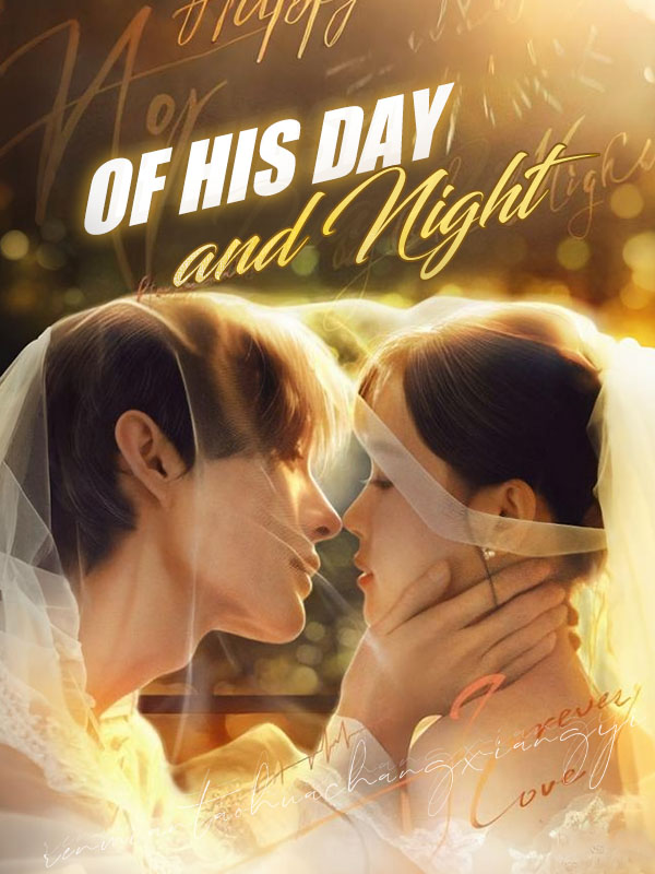 Watch Of His Day and Night (DramaBox) Full Episodes