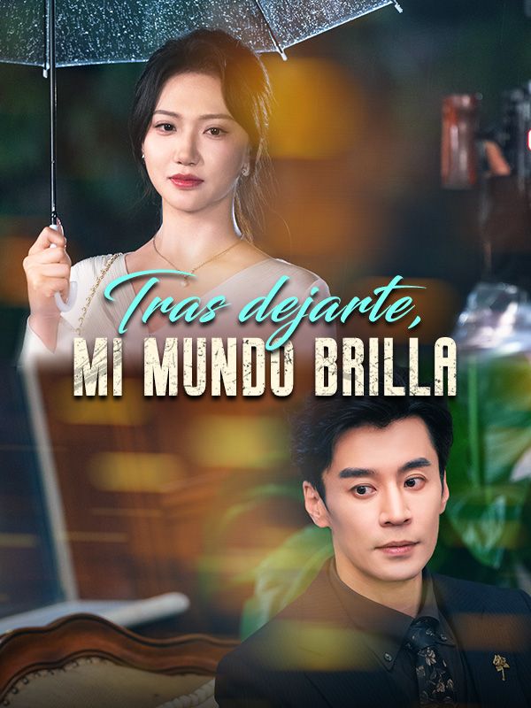 Watch Tras dejarte, mi mundo brilla (DramaBox) Full Episodes Free HD