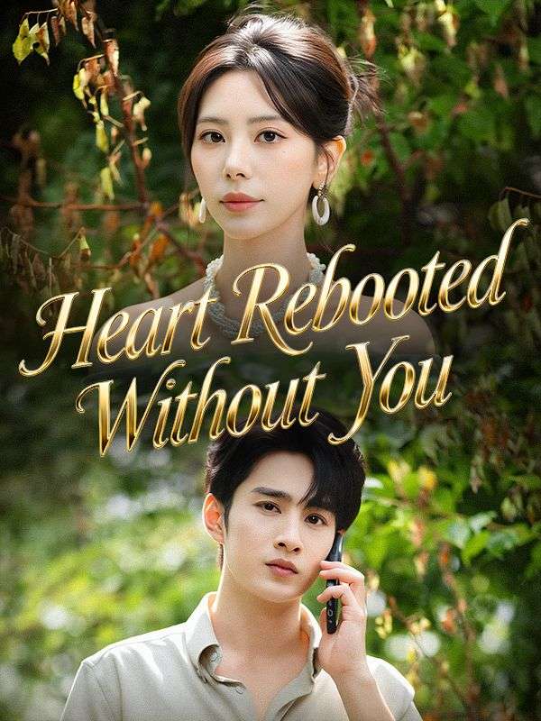 Watch Heart Rebooted Without You (DramaBox) Full Episodes